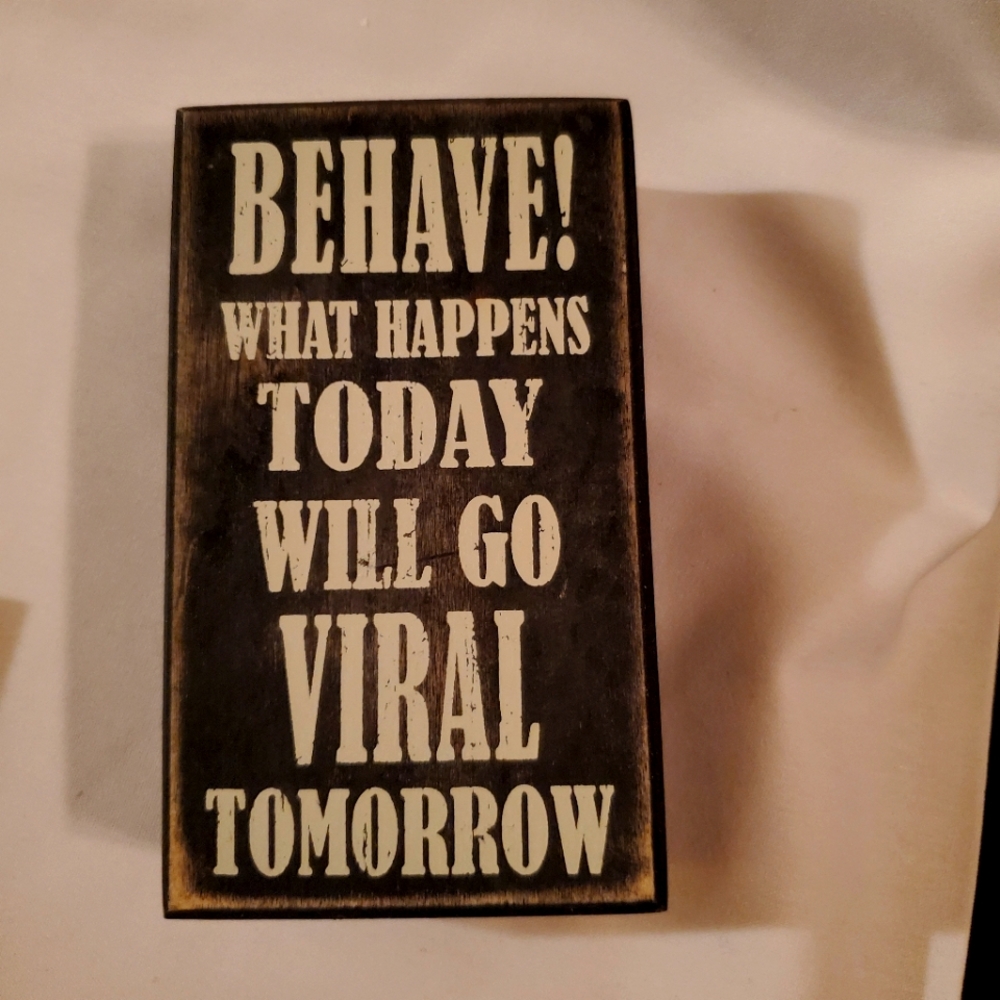 BEHAVE What Happens Today is on Facebook Tomorrow Wooden Sign